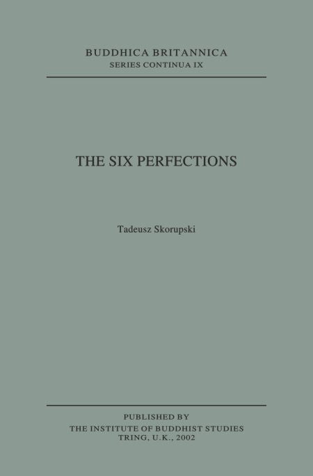 The Six Perfections [Buddhica Britannica Vol. 6] - Tadeusz Skorupski