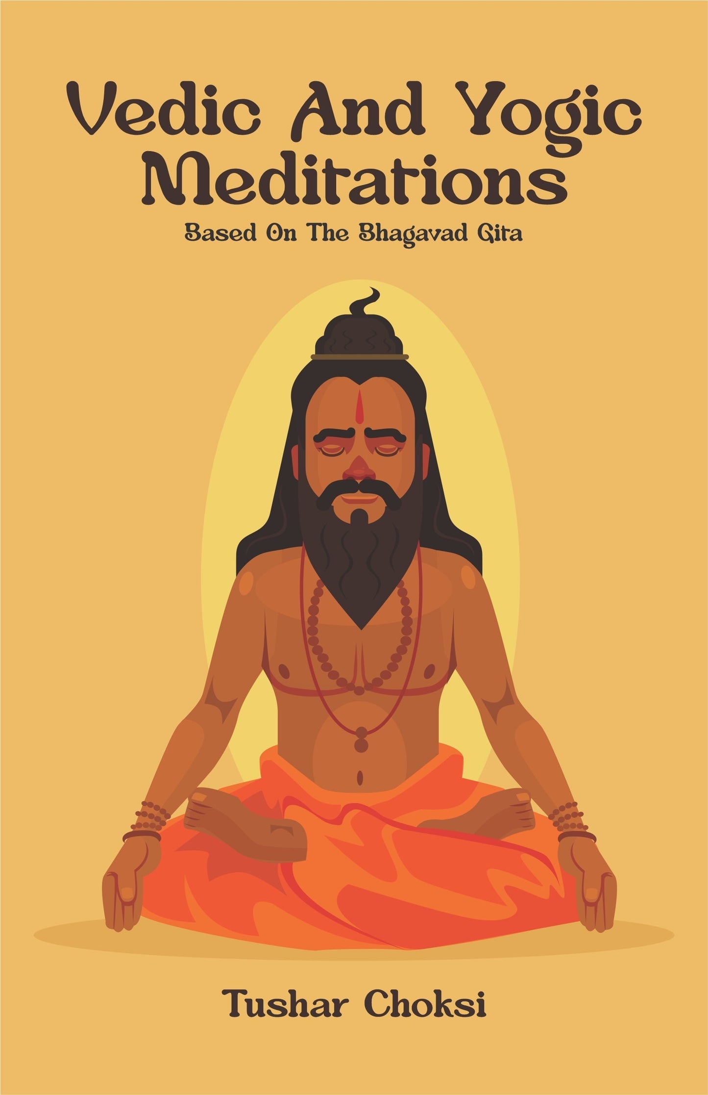 Vedic And Yogic Meditation - Tushar Choksi