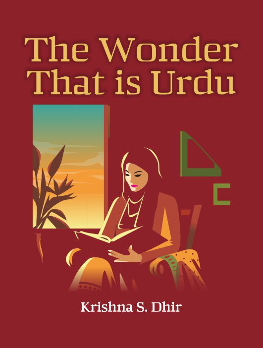 The Wonder That Is Urdu - Krishna S. Dhir
