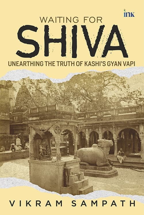 BluOne Ink Waiting for Shiva: Unearthing the Truth of Kashis Gyan Vapi by Vikram Sampath