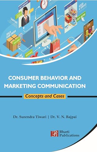 Consumer Behavior and Marketing Communication: Concepts and Cases (Edition First Edition)