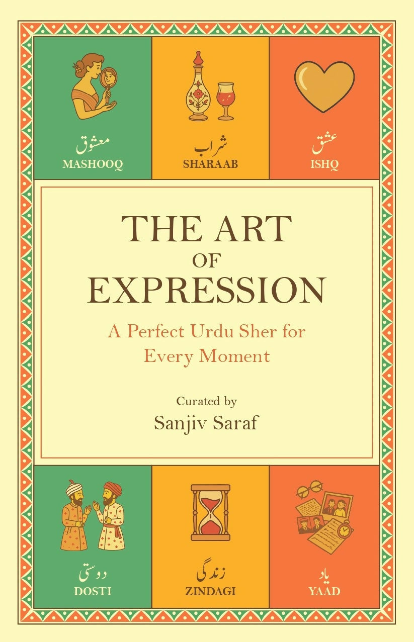 The Art of Expression - A Perfect Urdu Sher for Every Moment - Sanjiv Saraf