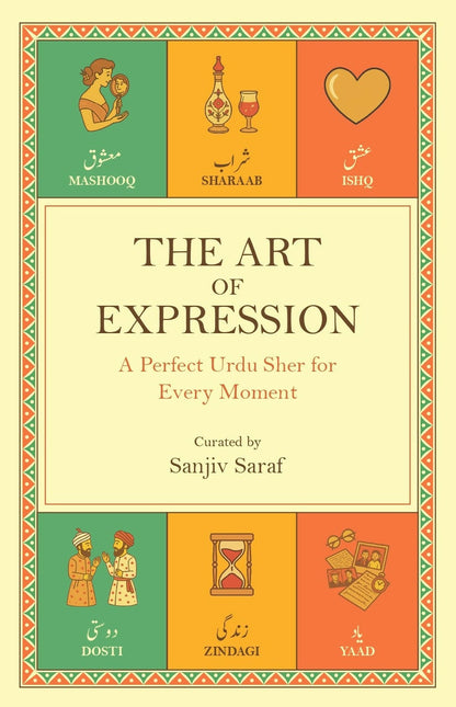 The Art of Expression - A Perfect Urdu Sher for Every Moment - Sanjiv Saraf